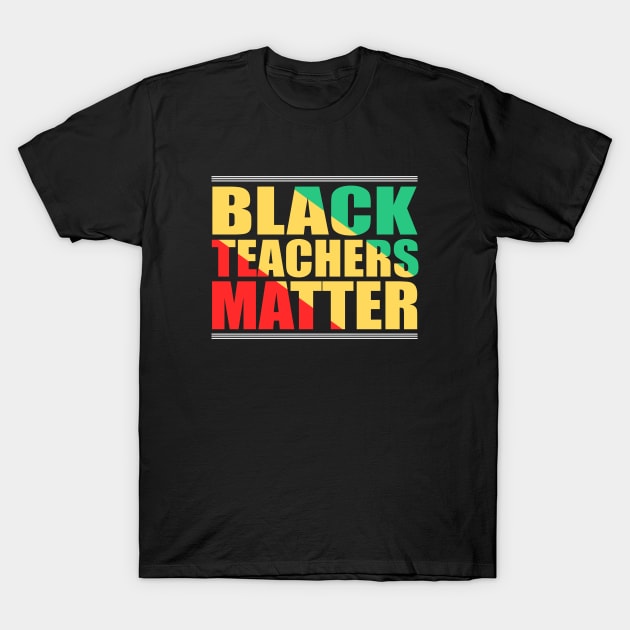 Black Teachers Matter, Black History Month Teacher, BLM T-Shirt by slawers